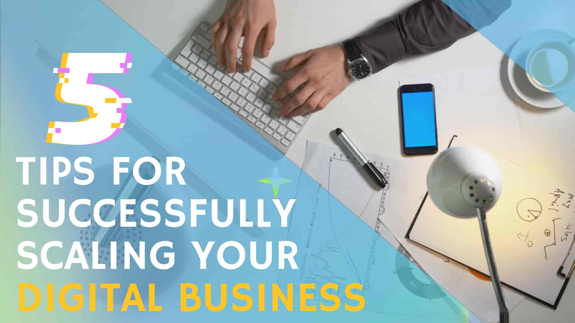 5 rules for Successfully Scaling Your Digital Business